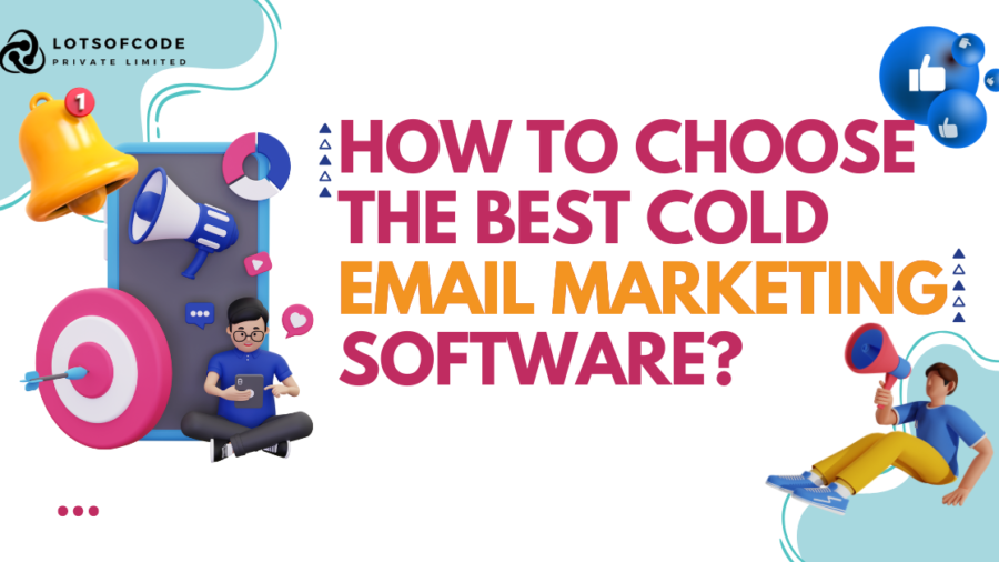 How to Choose The Best Cold Email Marketing Software