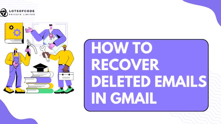 How to Recover Deleted Emails in Gmail