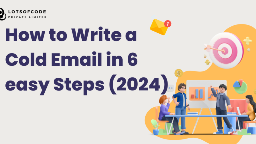 How to Write a Cold Email in 6 easy Steps (2024)