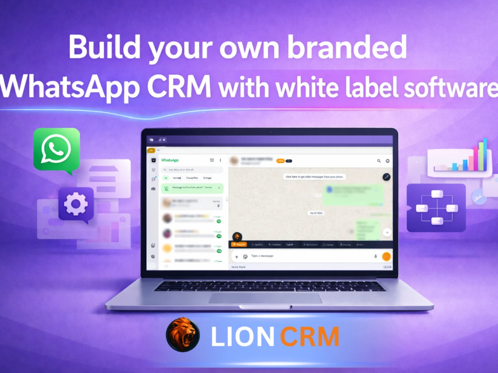 Lion CRM White Label Software: Launch Profitable WhatsApp CRM